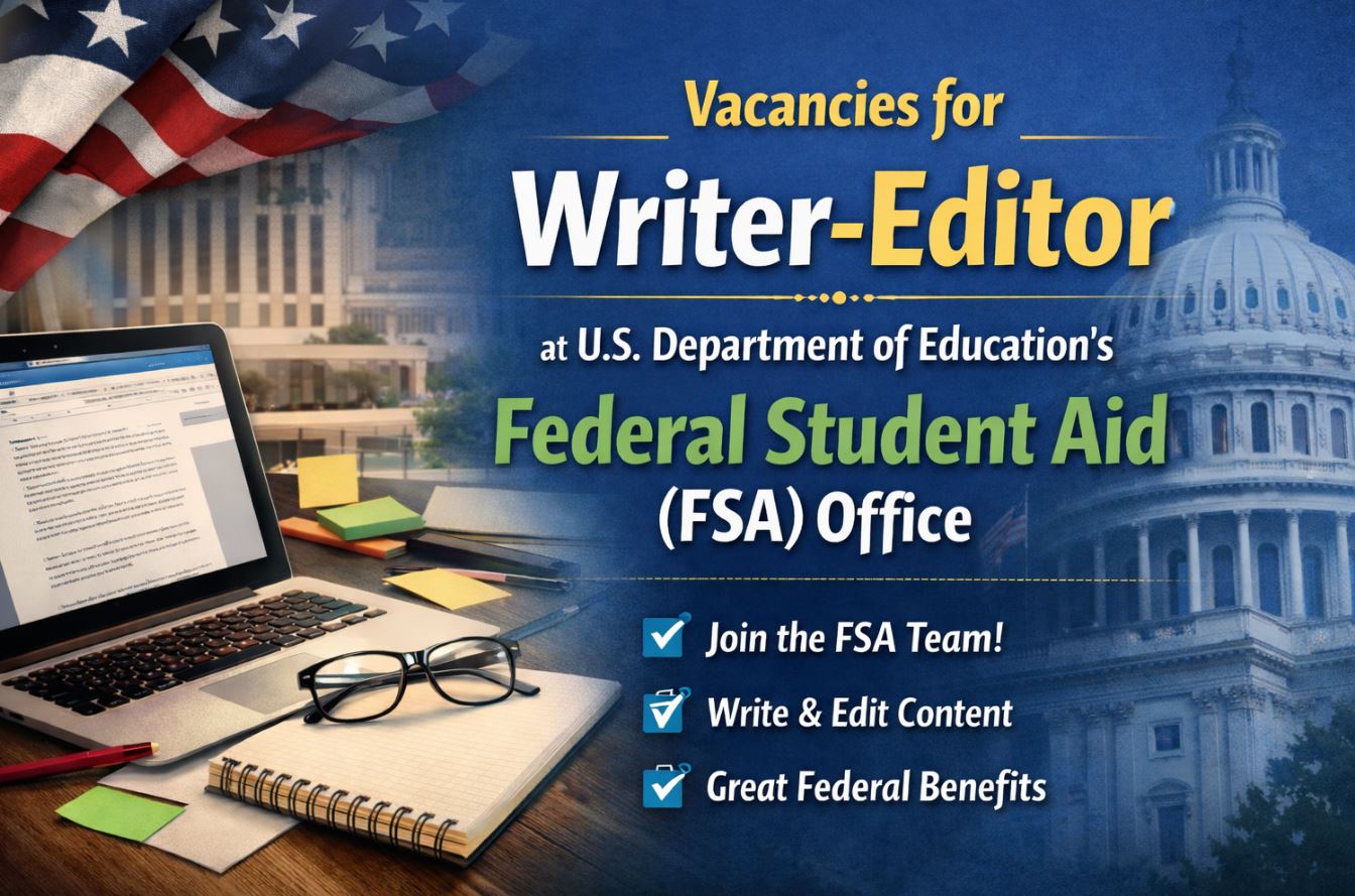 Vacancies for Writer-Editor at U.S. Department of Education's Federal Student Aid (FSA) office